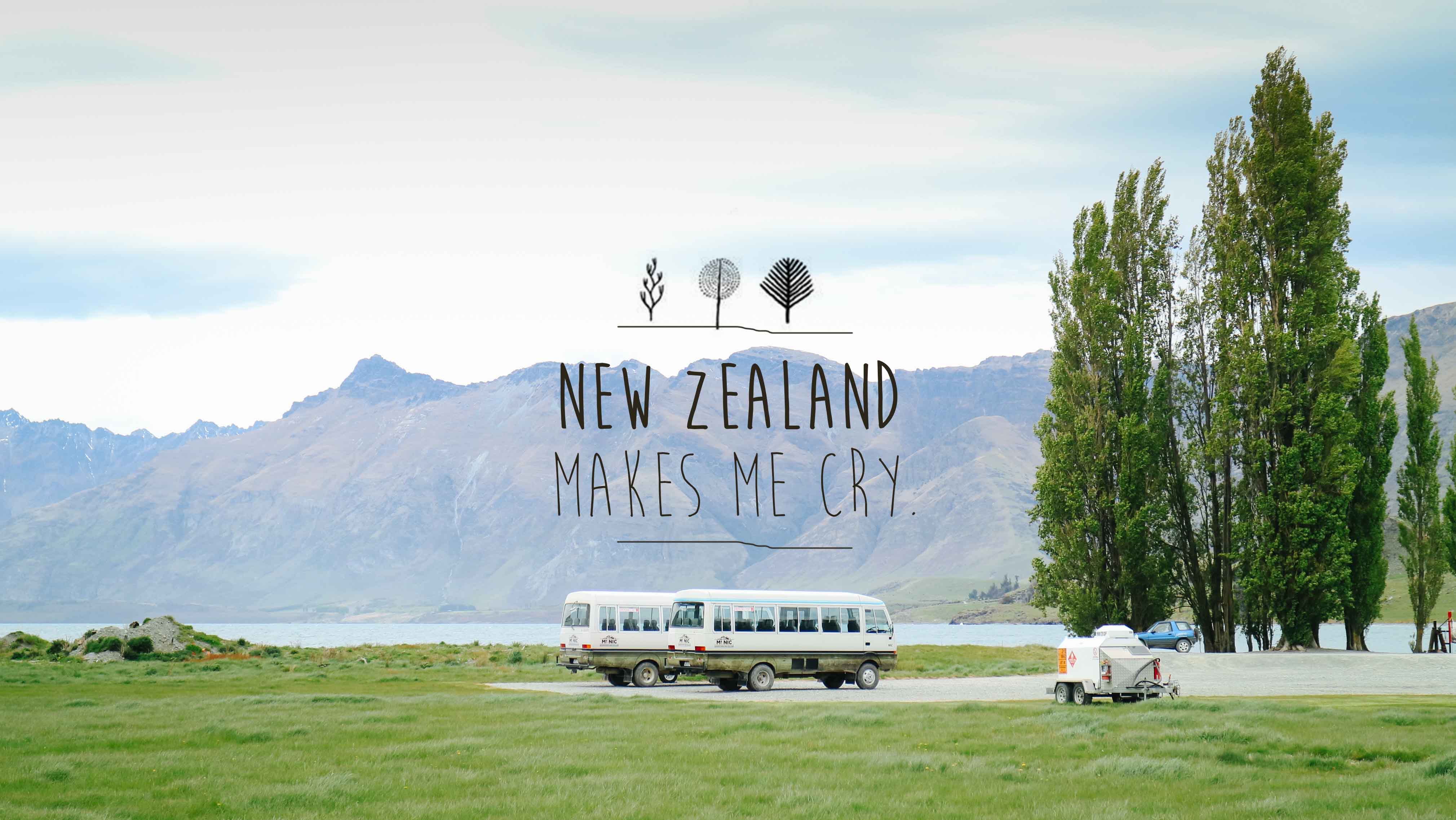 NEW ZEALAND MAKES ME CRY