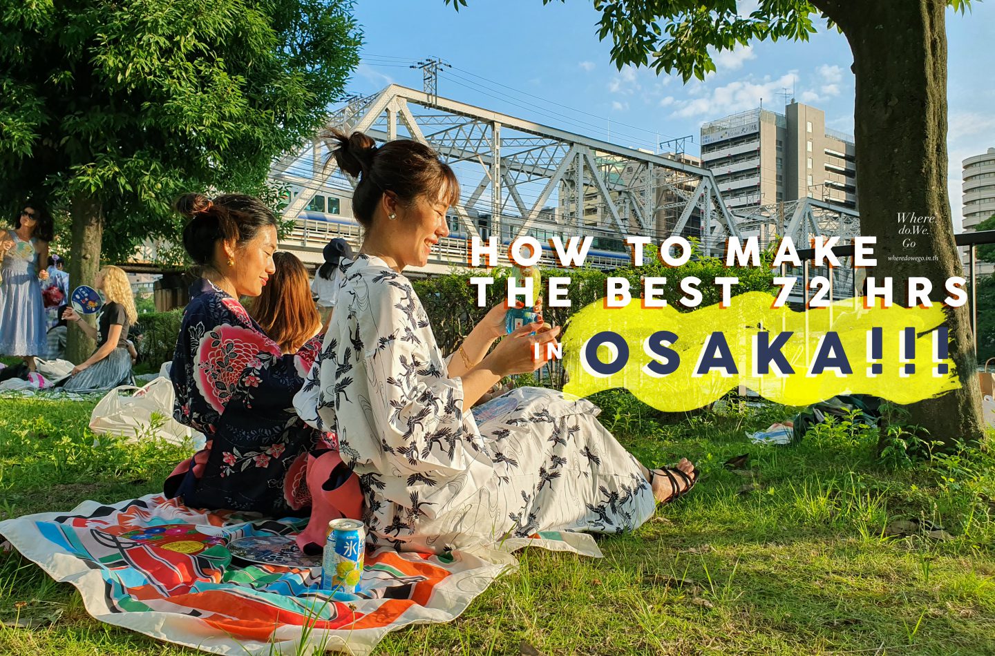 How to make the best 72 hrs. in OSAKA!