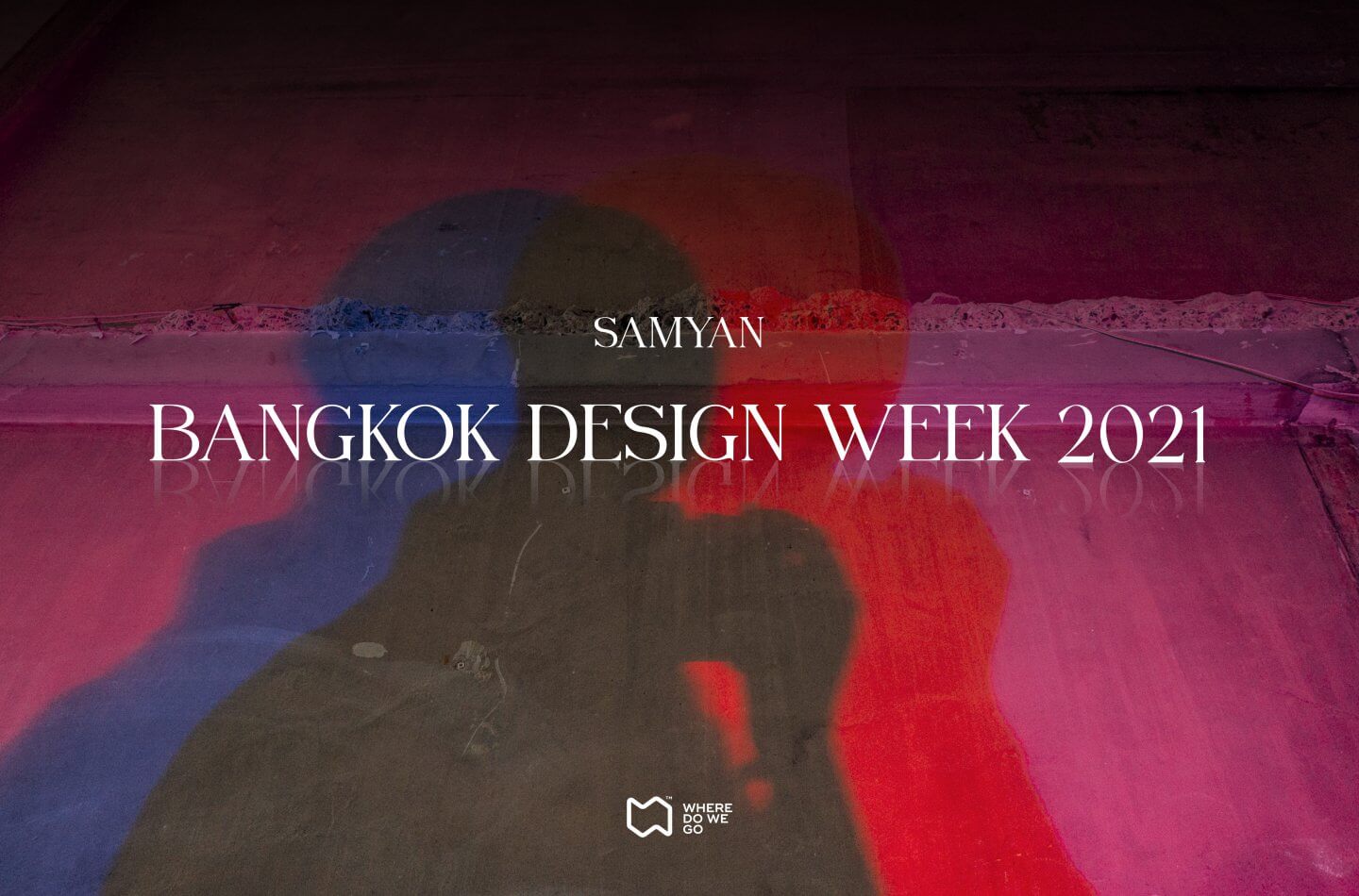 ‘Samyan’ Bangkok Design Week 2021