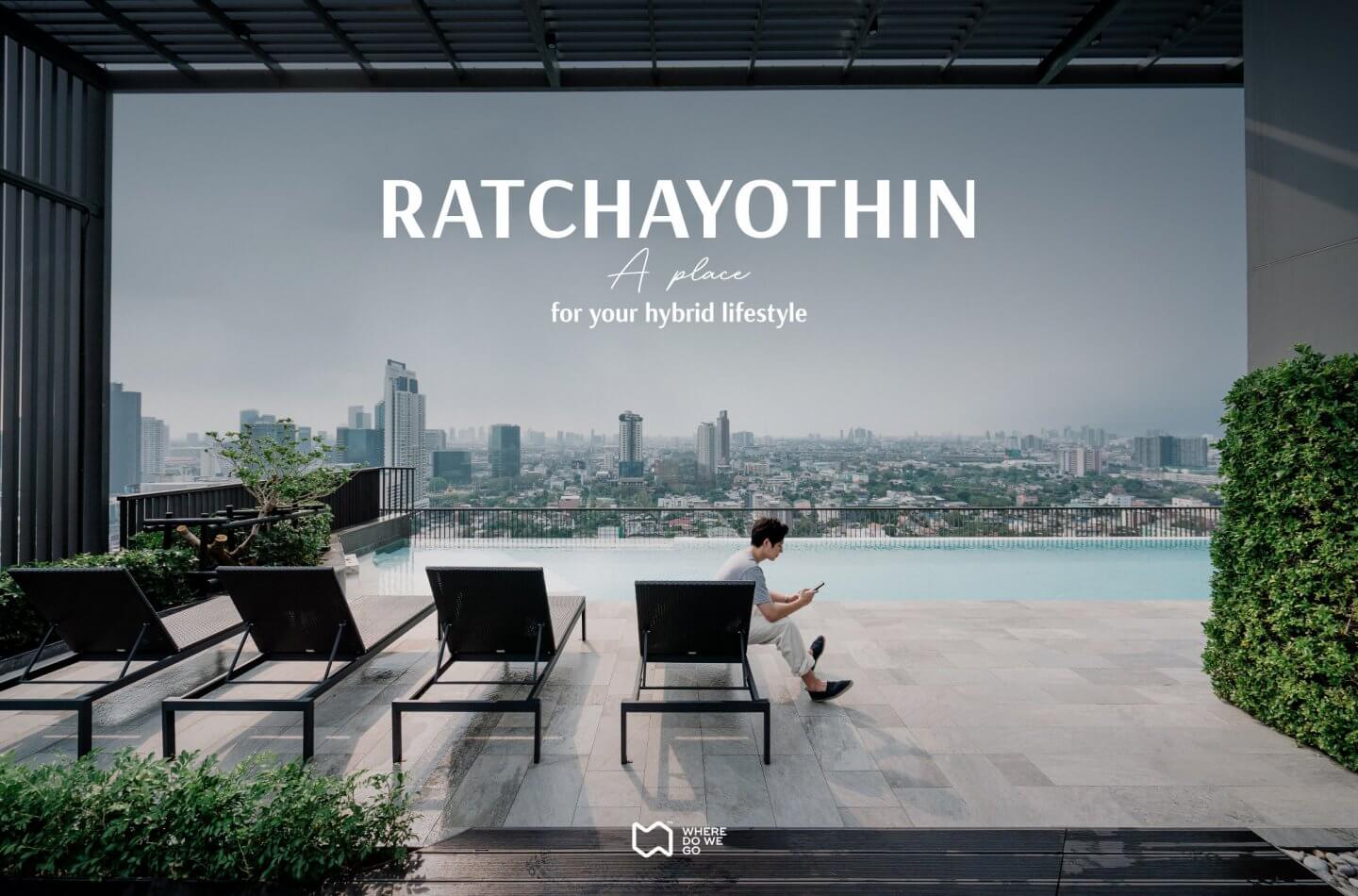 RATCHAYOTHIN, A place for your hybrid lifestyle.