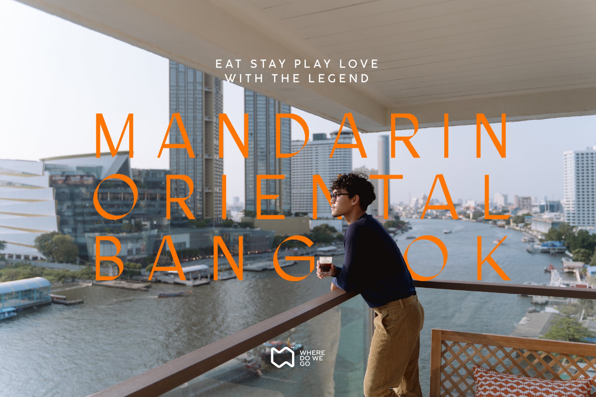 Eat Stay Play Love with the legend, Mandarin Oriental Bangkok.