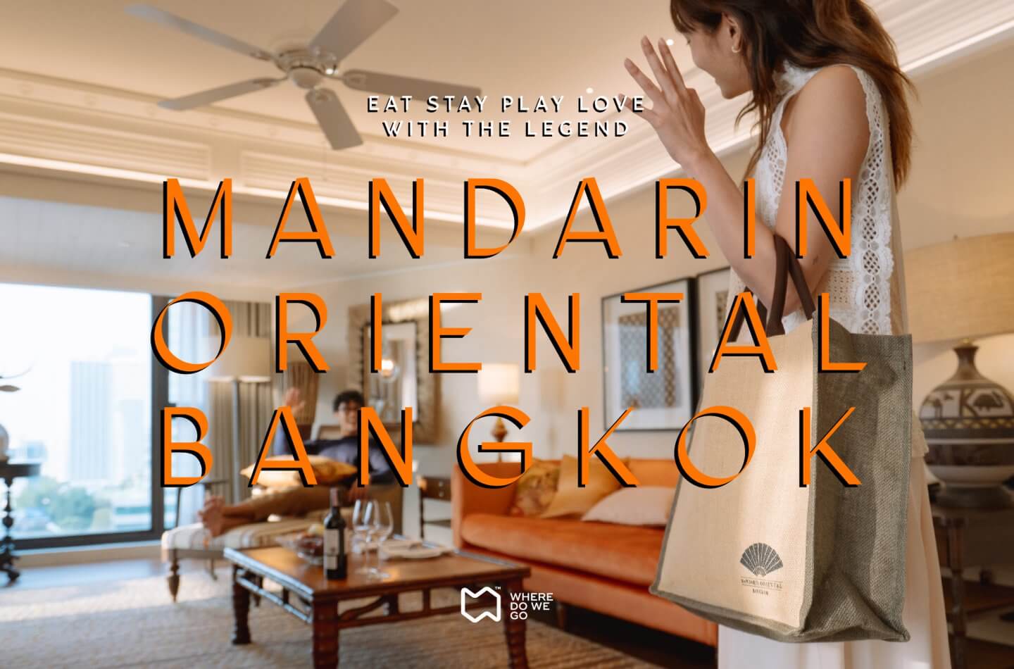 Eat Stay Play Love with the legend, Mandarin Oriental Bangkok.