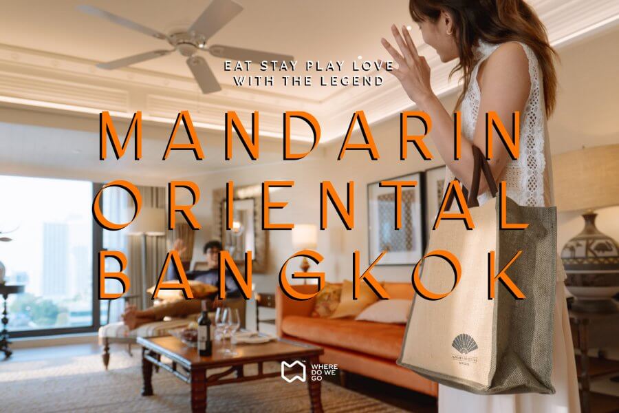 Eat Stay Play Love with the legend, Mandarin Oriental Bangkok.