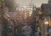 ‘FUKUOKA’ Kyushu’s Best City Break!