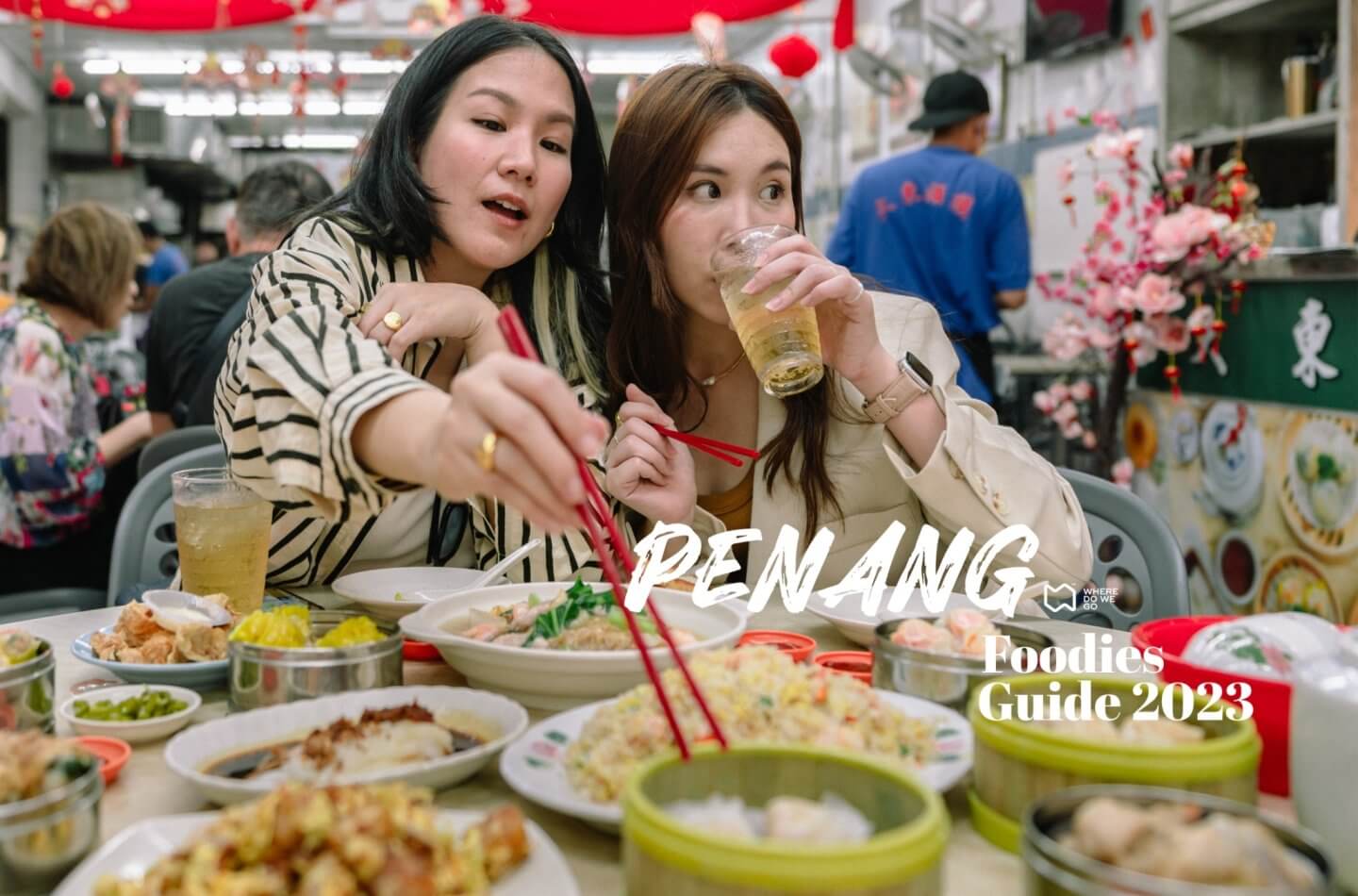 Penang Foodies Guide 2023